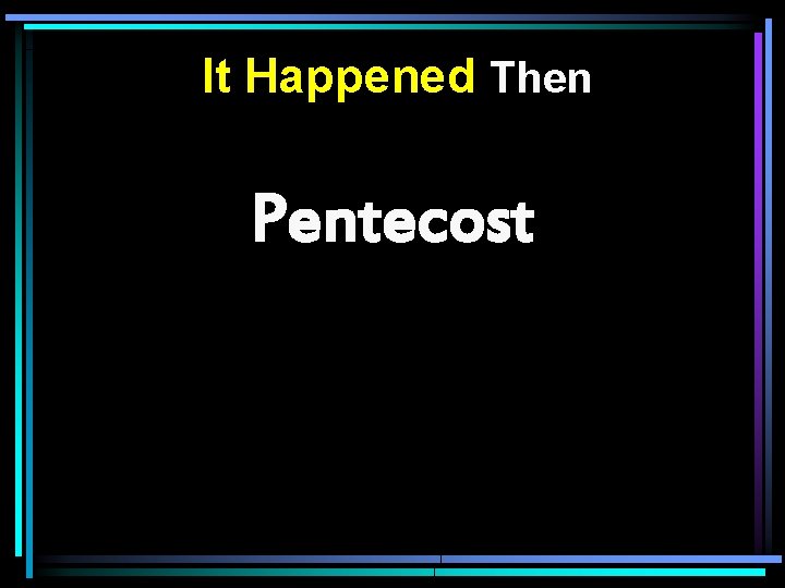 It Happened Then Pentecost 