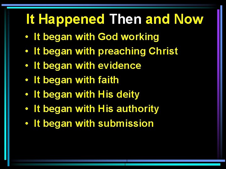 It Happened Then and Now • • It began with God working It began