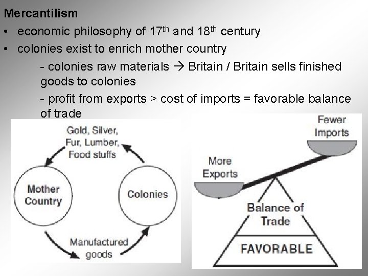 Mercantilism • economic philosophy of 17 th and 18 th century • colonies exist