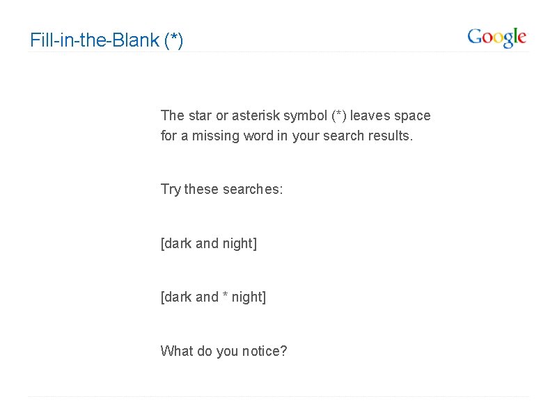 Fill-in-the-Blank (*) The star or asterisk symbol (*) leaves space for a missing word Fill-in-the-Blank (*) The star or asterisk symbol (*) leaves space for a missing word