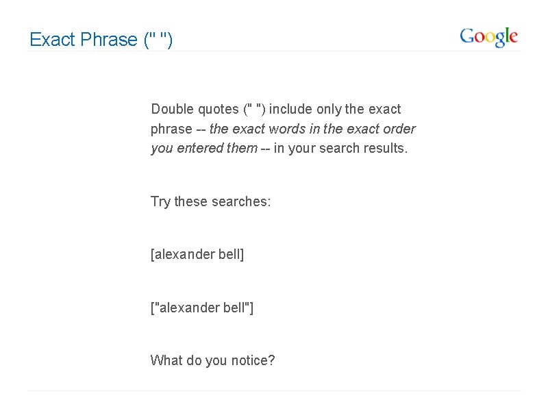 Exact Phrase (" ") Double quotes (" ") include only the exact phrase -- Exact Phrase (" ") Double quotes (" ") include only the exact phrase --