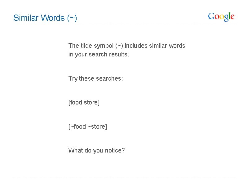 Similar Words (~) The tilde symbol (~) includes similar words in your search results. Similar Words (~) The tilde symbol (~) includes similar words in your search results.