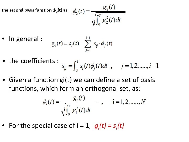 the second basis function φ2(t) as: • In general : • the coefficients :