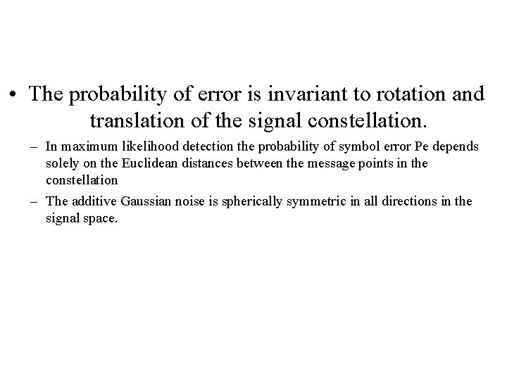  • The probability of error is invariant to rotation and translation of the