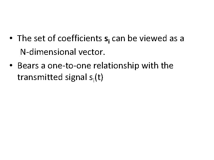  • The set of coefficients si can be viewed as a N-dimensional vector.