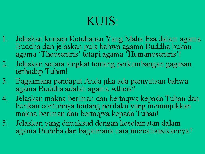 KUIS: 1. Jelaskan konsep Ketuhanan Yang Maha Esa dalam agama Buddha dan jelaskan pula