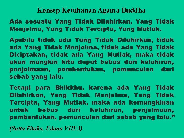 Konsep Ketuhanan Agama Buddha Ada sesuatu Yang Tidak Dilahirkan, Yang Tidak Menjelma, Yang Tidak