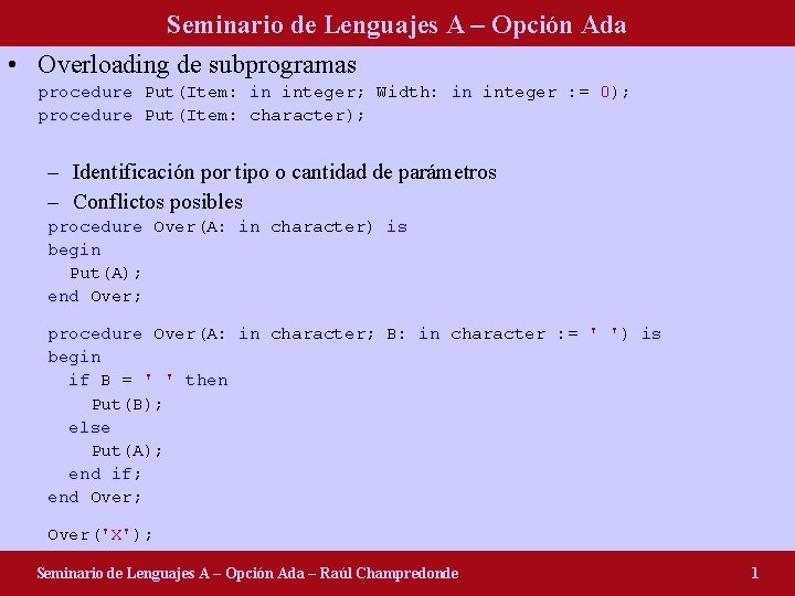 Seminario de Lenguajes A – Opción Ada • Overloading de subprogramas procedure Put(Item: in