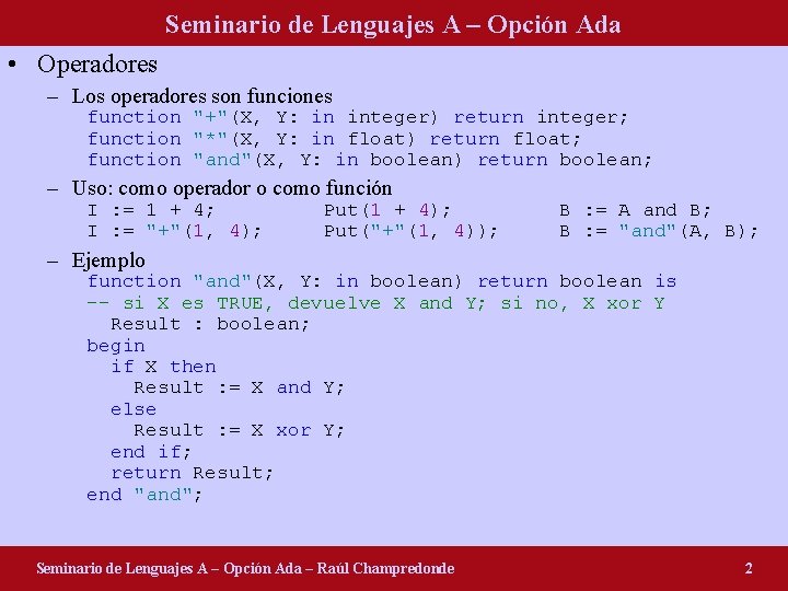 Seminario de Lenguajes A – Opción Ada • Operadores – Los operadores son funciones