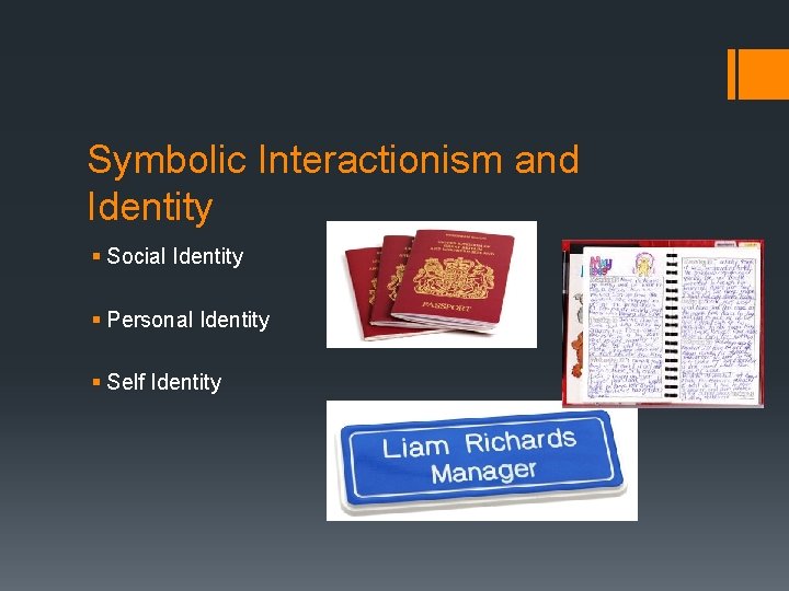 Symbolic Interactionism and Identity § Social Identity § Personal Identity § Self Identity 