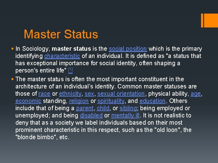 Master Status § In Sociology, master status is the social position which is the