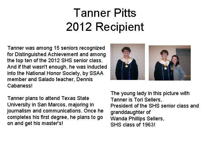 Tanner Pitts 2012 Recipient Tanner was among 15 seniors recognized for Distinguished Achievement and
