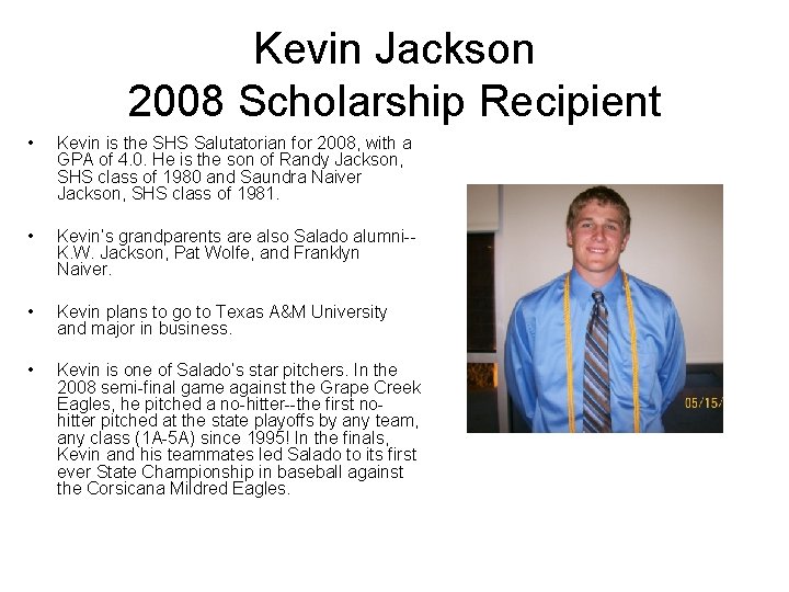 Kevin Jackson 2008 Scholarship Recipient • Kevin is the SHS Salutatorian for 2008, with