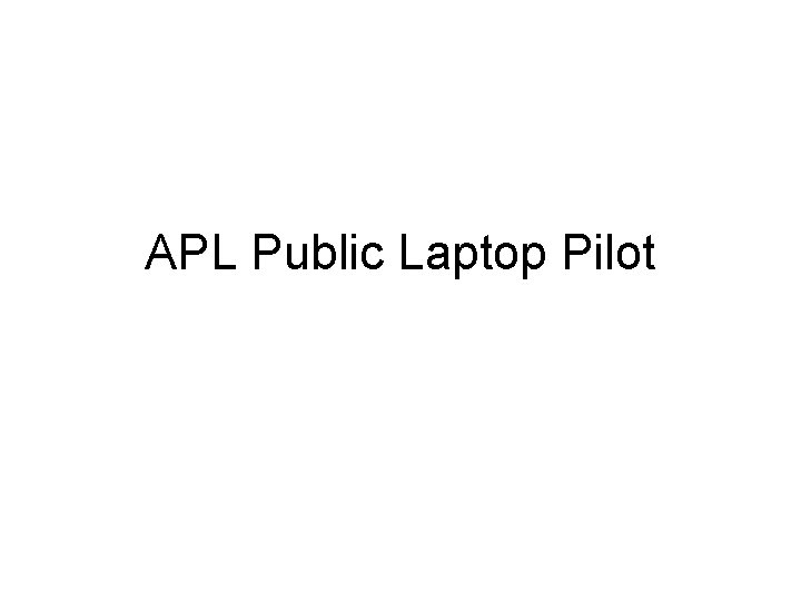 APL Public Laptop Pilot 