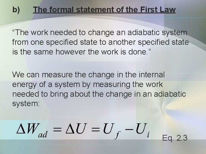b) The formal statement of the First Law “The work needed to change an