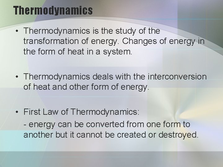 Thermodynamics • Thermodynamics is the study of the transformation of energy. Changes of energy