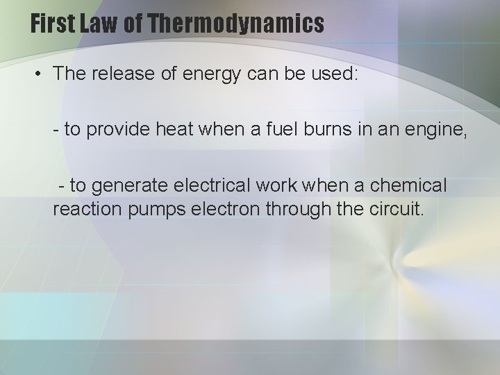 First Law of Thermodynamics • The release of energy can be used: - to