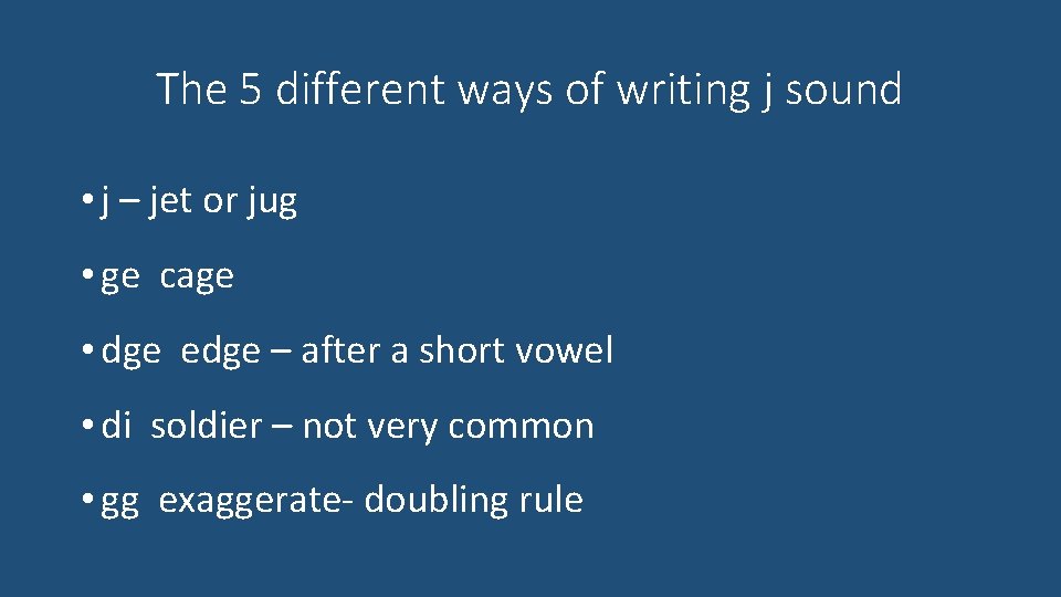The 5 different ways of writing j sound • j – jet or jug