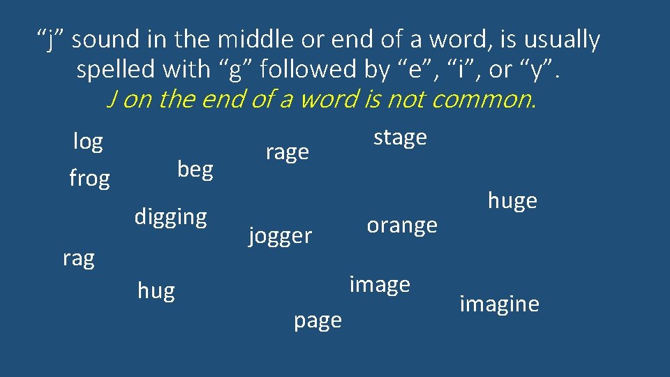 “j” sound in the middle or end of a word, is usually spelled with