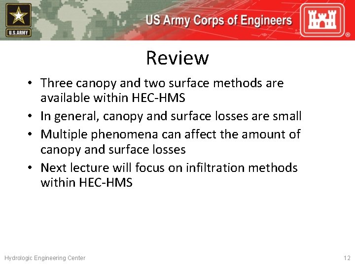 Review • Three canopy and two surface methods are available within HEC-HMS • In