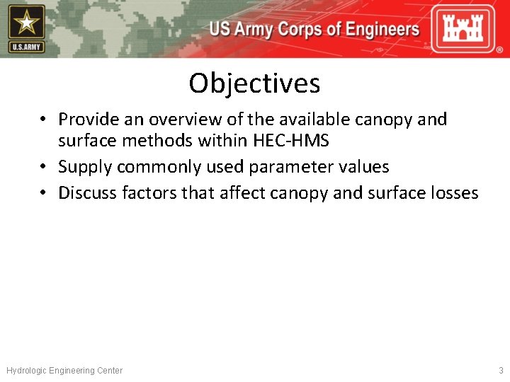 Objectives • Provide an overview of the available canopy and surface methods within HEC-HMS