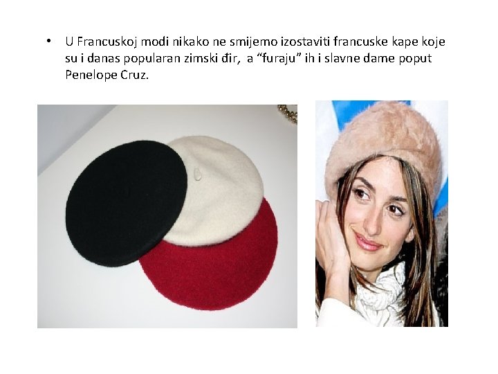  • U Francuskoj modi nikako ne smijemo izostaviti francuske kape koje su i