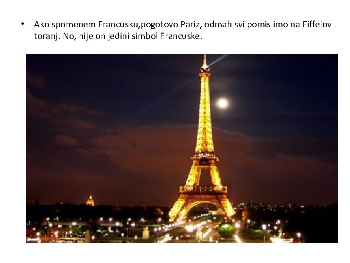  • Ako spomenem Francusku, pogotovo Pariz, odmah svi pomislimo na Eiffelov toranj. No,