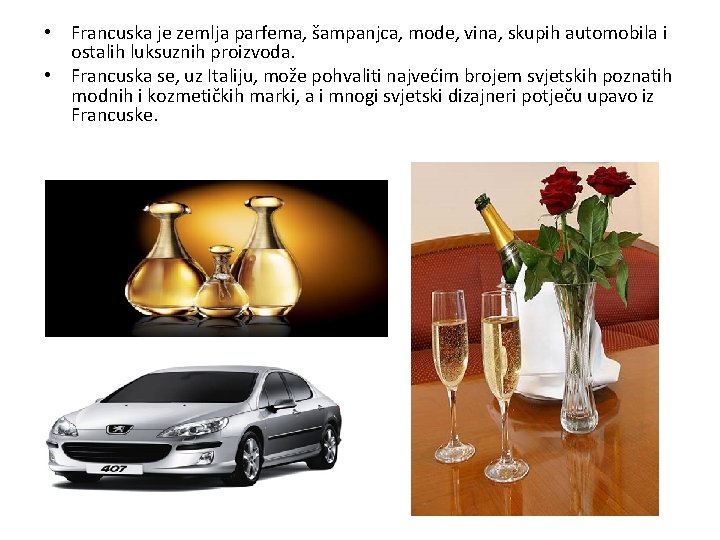  • Francuska je zemlja parfema, šampanjca, mode, vina, skupih automobila i ostalih luksuznih