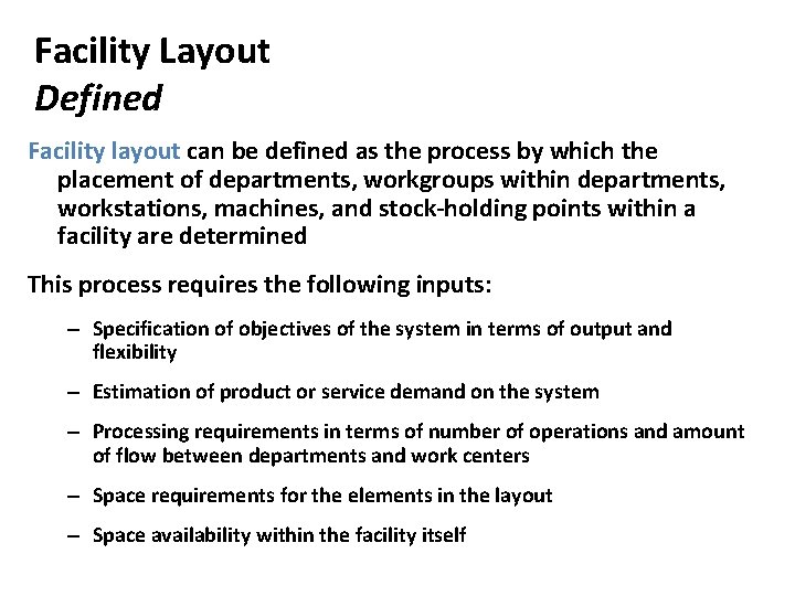 Facility Layout Defined Facility layout can be defined as the process by which the