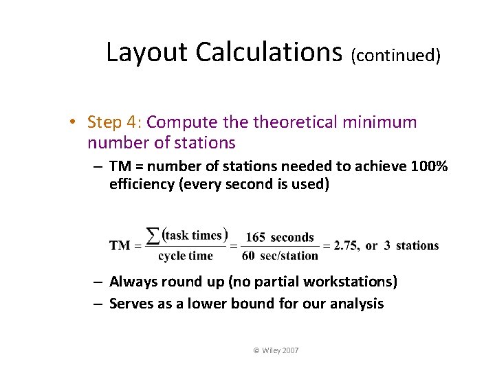 Layout Calculations (continued) • Step 4: Compute theoretical minimum number of stations – TM