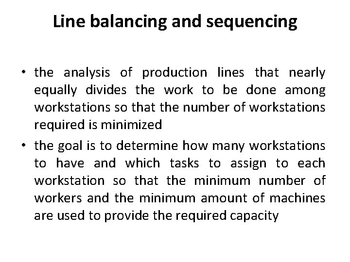 Line balancing and sequencing • the analysis of production lines that nearly equally divides