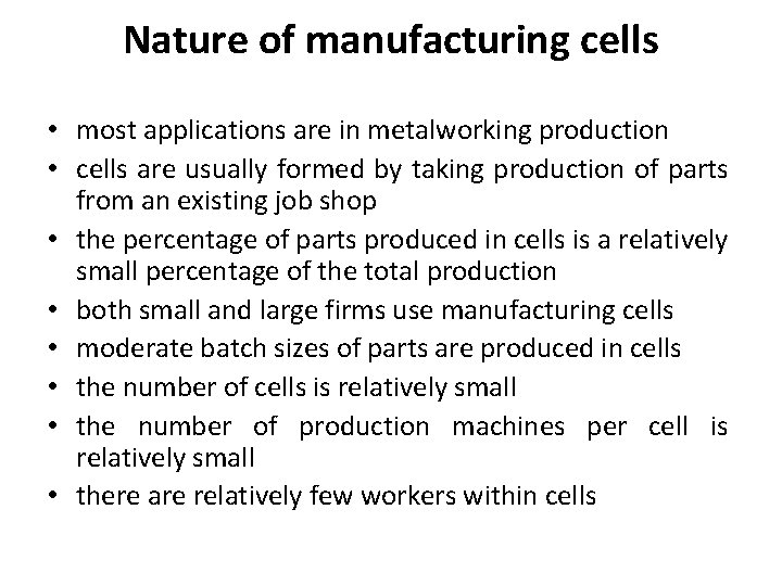 Nature of manufacturing cells • most applications are in metalworking production • cells are