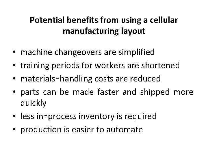 Potential benefits from using a cellular manufacturing layout machine changeovers are simplified training periods