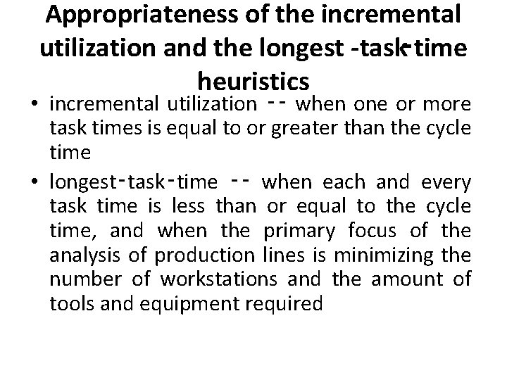 Appropriateness of the incremental utilization and the longest task‑time heuristics • incremental utilization ‑‑