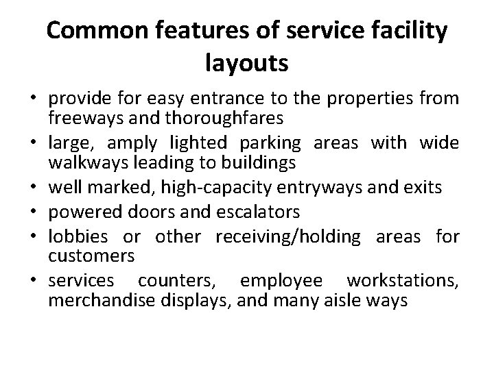 Common features of service facility layouts • provide for easy entrance to the properties