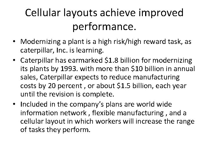 Cellular layouts achieve improved performance. • Modernizing a plant is a high risk/high reward