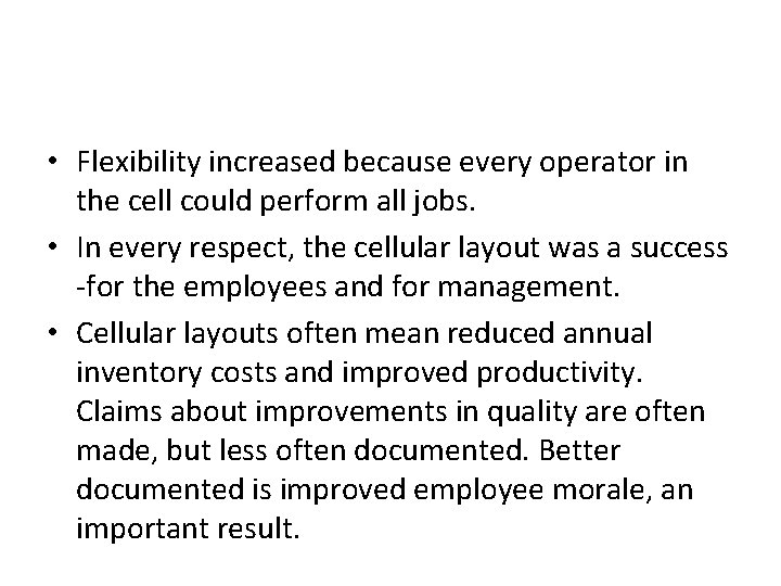  • Flexibility increased because every operator in the cell could perform all jobs.