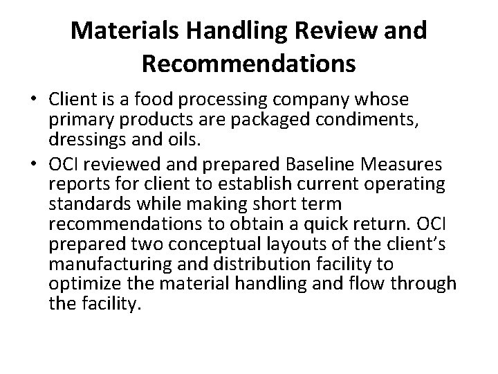 Materials Handling Review and Recommendations • Client is a food processing company whose primary