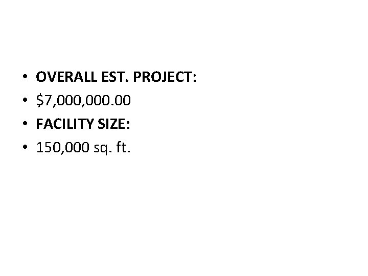  • • OVERALL EST. PROJECT: $7, 000. 00 FACILITY SIZE: 150, 000 sq.