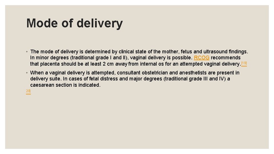 Mode of delivery ◦ The mode of delivery is determined by clinical state of