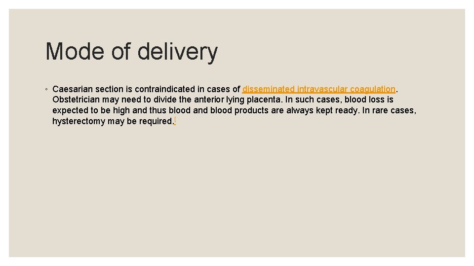 Mode of delivery ◦ Caesarian section is contraindicated in cases of disseminated intravascular coagulation.