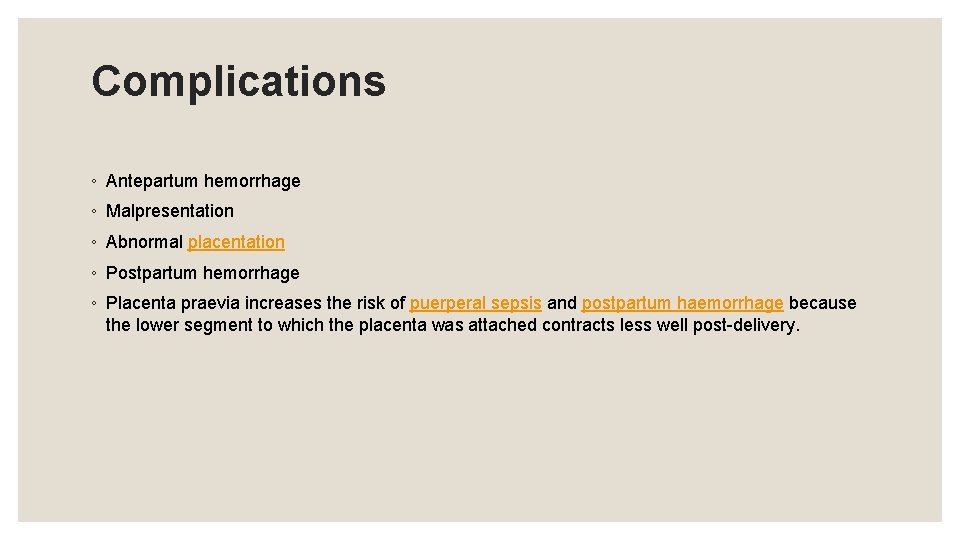 Complications ◦ Antepartum hemorrhage ◦ Malpresentation ◦ Abnormal placentation ◦ Postpartum hemorrhage ◦ Placenta