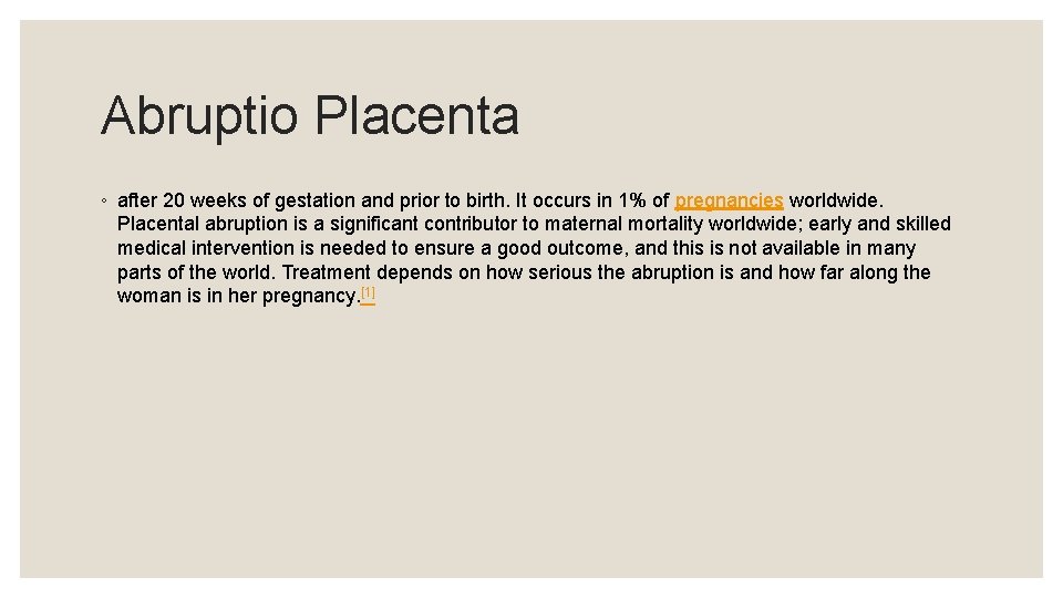 Abruptio Placenta ◦ after 20 weeks of gestation and prior to birth. It occurs