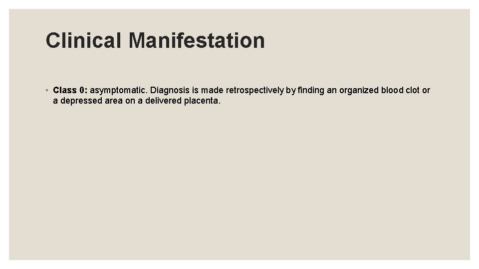 Clinical Manifestation ◦ Class 0: asymptomatic. Diagnosis is made retrospectively by finding an organized