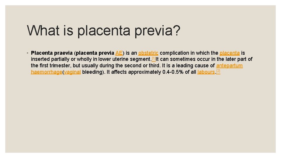 What is placenta previa? ◦ Placenta praevia (placenta previa AE) is an obstetric complication