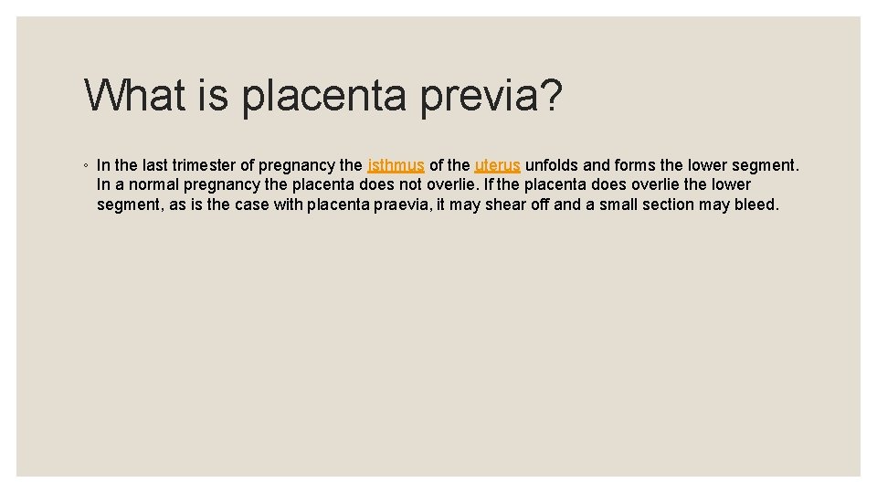 What is placenta previa? ◦ In the last trimester of pregnancy the isthmus of