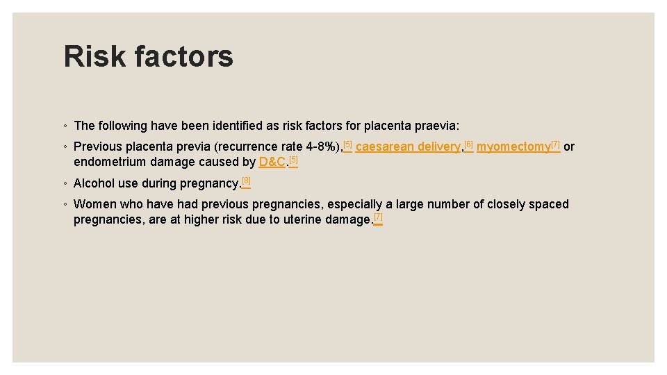 Risk factors ◦ The following have been identified as risk factors for placenta praevia: