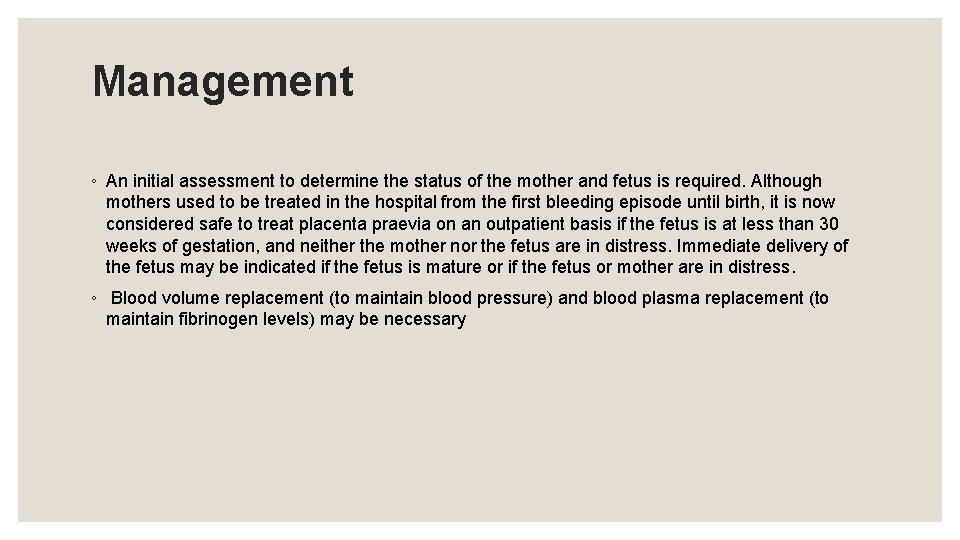 Management ◦ An initial assessment to determine the status of the mother and fetus