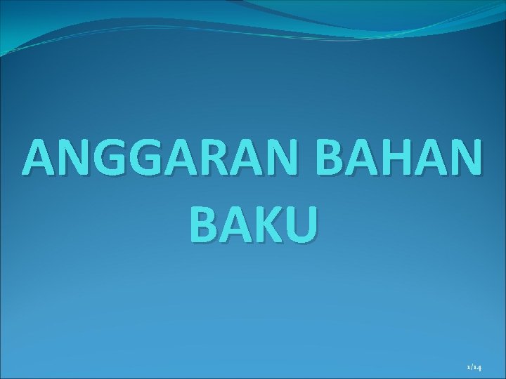 ANGGARAN BAHAN BAKU 1/14 