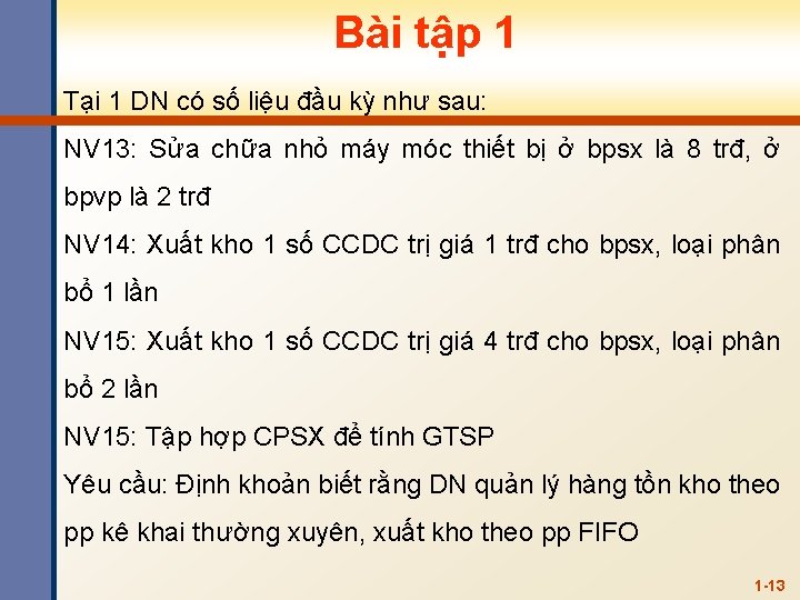 Bài tập 1 Tại 1 DN có số liệu đầu kỳ như sau: NV